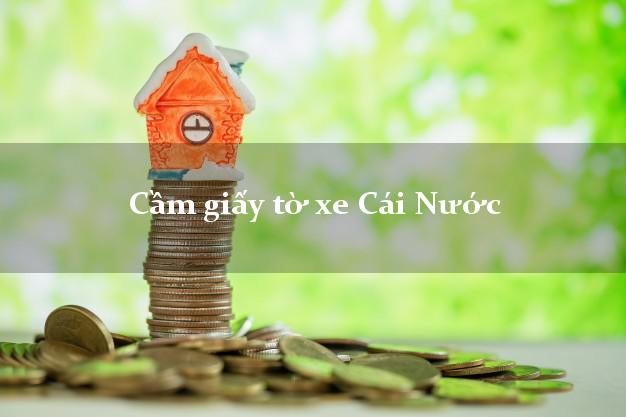 Cầm giấy tờ xe Cái Nước