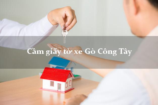 Cầm giấy tờ xe Gò Công Tây