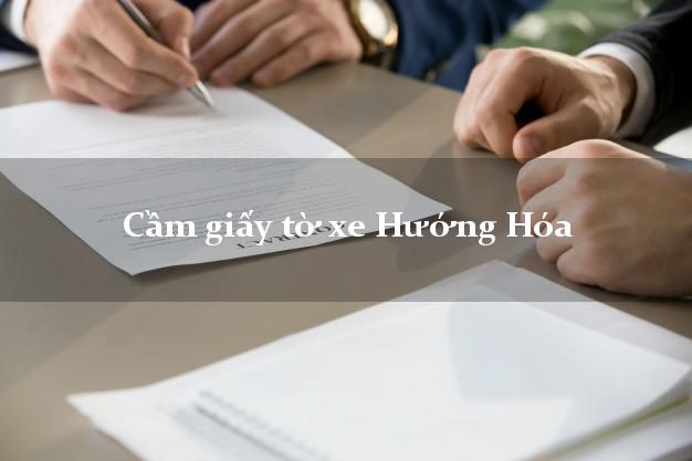 Cầm giấy tờ xe Hướng Hóa