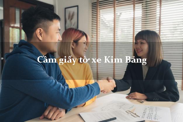 Cầm giấy tờ xe Kim Bảng