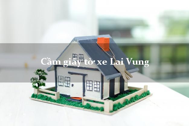 Cầm giấy tờ xe Lai Vung