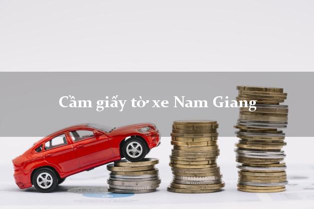 Cầm giấy tờ xe Nam Giang