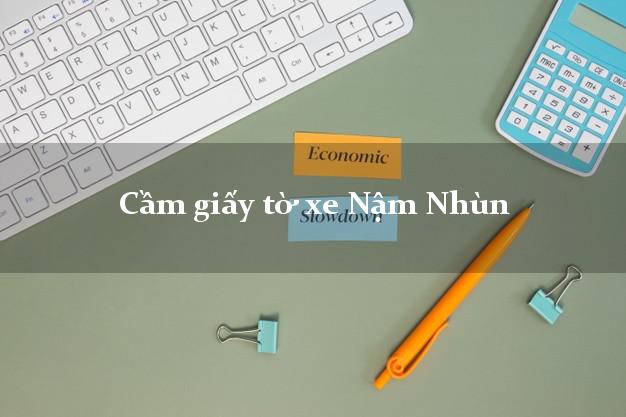 Cầm giấy tờ xe Nậm Nhùn