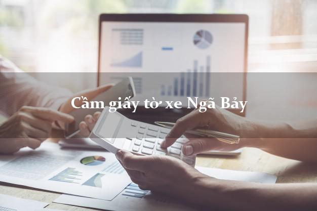 Cầm giấy tờ xe Ngã Bảy