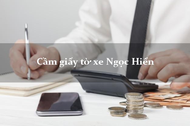 Cầm giấy tờ xe Ngọc Hiển