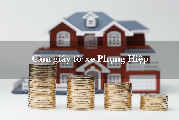 Cầm giấy tờ xe Phụng Hiệp