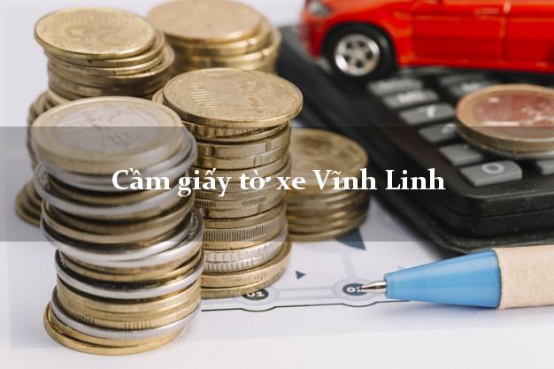 Cầm giấy tờ xe Vĩnh Linh