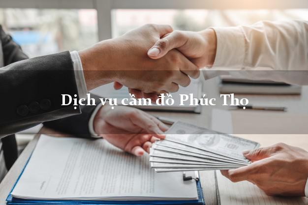 Dịch vụ cầm đồ Phúc Thọ