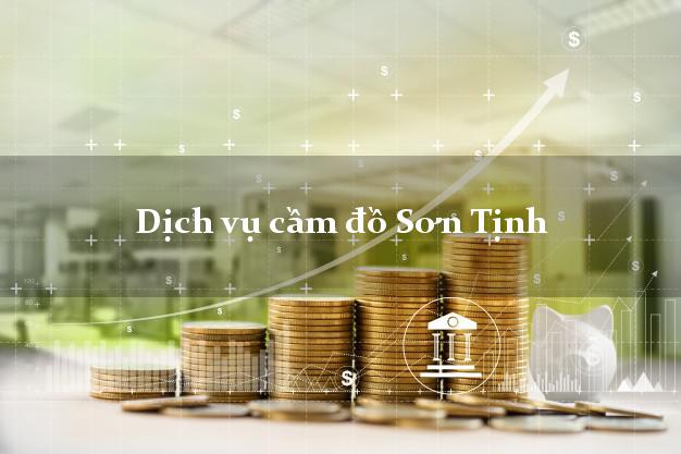 Dịch vụ cầm đồ Sơn Tịnh