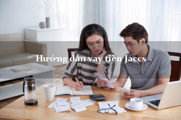 Hướng dẫn vay tiền Jaccs trực tuyến