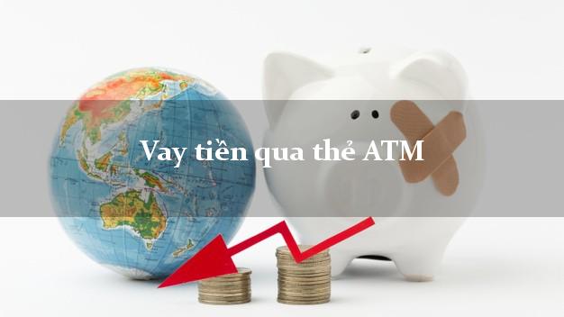 Vay tiền qua thẻ ATM Duyệt Tự Động
