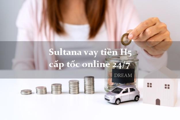Sultana vay tiền H5 cấp tốc online 24/7
