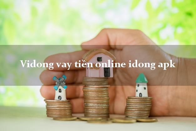 Vidong vay tiền online idong apk bằng CMND/CCCD